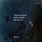 ECM THOMAS STRONEN, AYUMI TANAKA, MARTHE LEA - BAYOU (180 g)