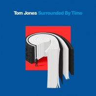 Юниверсал Мьюзик Tom Jones - Surrounded By Time