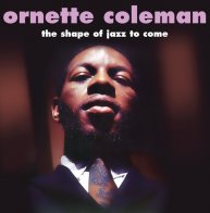 FAT ORNETTE COLEMAN, THE SHAPE OF JAZZ TO COME (180 GRAM/REMASTERED/W233)