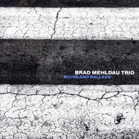 Brad Mehldau / Trio BLUES AND BALLADS