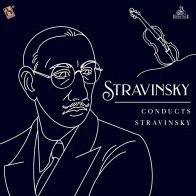 IAO Igor Stravinsky - Stravinsky Conducts Stravinsky (Black Vinyl LP)