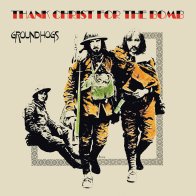 IAO Groundhogs - Thank Christ For The Bomb (Black Vinyl LP)