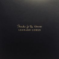 Sony Cohen, Leonard, Thanks For The Dance (180 Gram Black Vinyl/Gatefold/Hotfoil)