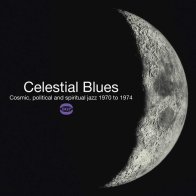 BGP Records Сборник - Celestial Blues: Cosmic, Political And Spiritual Jazz 1970 To 1974 (Black Vinyl 2LP)