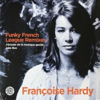 WM FRANCOISE HARDY / FUNKY FRENCH LEAGUE, J'ECOUTE DE LA MUSIQUE SAOULE (Black Vinyl/5 Tracks)