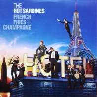 Universal Classics US Hot Sardines, The, French Fries & Champagne