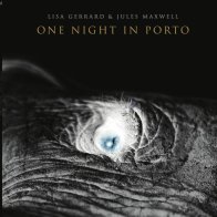 IAO Gerrard, Lisa; Maxwell, Jules - One Night In Porto (Coloured Vinyl LP)