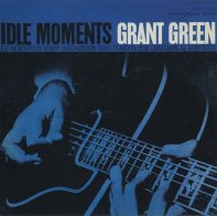 Blue Note Grant Green - Idle Moments (Blue Note Classic)