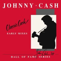 UME (USM) Johnny Cash - Classic Cash: Hall Of Fame Series - Early Mixes