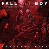 Island US Fall Out Boy, Believers Never Die (Volume Two)