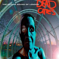 UMC The Future Sound Of London - Dead Cities