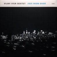 ECM Vijay Iyer Sextet, Far From Over (LP/180g)
