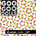 Let Them Eat Vinyl Goo Goo Dolls - Hold Me Up