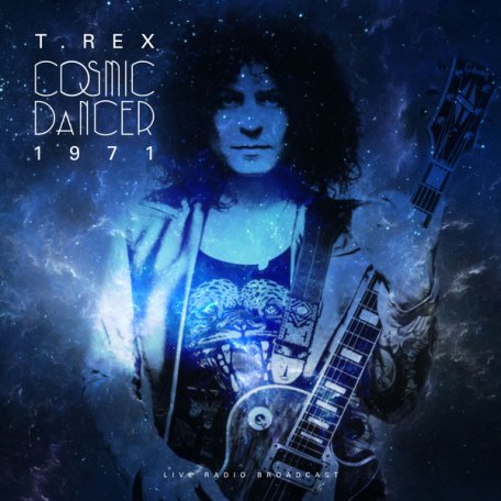 Виниловая пластинка T. Rex - BEST OF COSMIC DANCER LIVE 1971