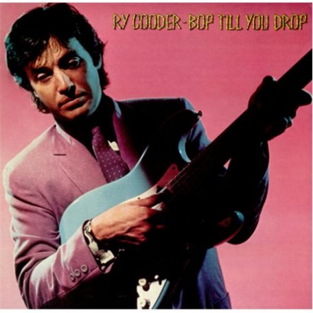 Виниловая пластинка Ry Cooder BOP TILL YOU DROP (180 Gram)