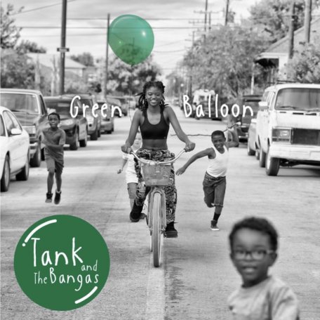 Виниловая пластинка Tank And The Bangas, Green Balloon