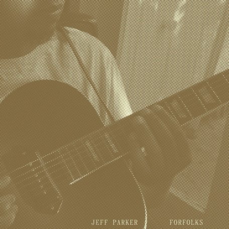 Виниловая пластинка Jeff Parker - Forfolks (Black Vinyl LP)