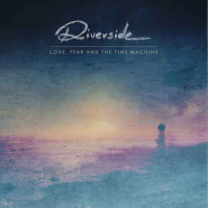 Виниловая пластинка Riverside LOVE, FEAR AND THE TIME MACHINE (2LP+CD/Gatefold)