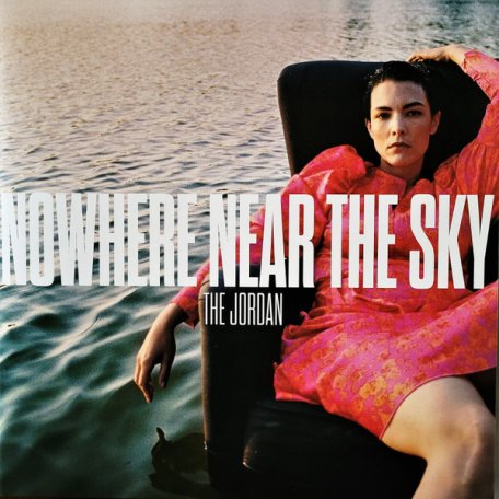 Виниловая пластинка The Jordan - Nowhere Near The Sky (Black Vinyl LP)