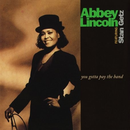 Виниловая пластинка Abbey Lincoln, Stan Getz - You Gotta Pay The Band