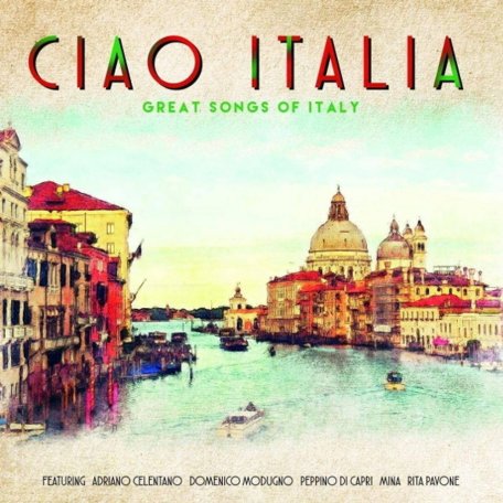 Виниловая пластинка Ciao Italia - Great Songs Of Italy