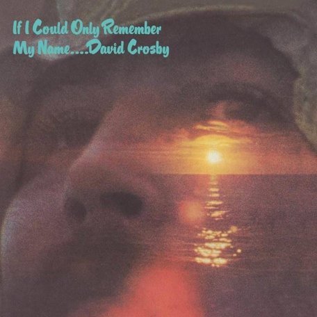 Виниловая пластинка David Crosby - If I Could Only Remember My Name (50th Anniversary)