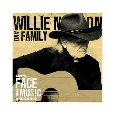 Виниловая пластинка Willie Nelson and Family LETS FACE THE MUSIC AND DANCE (180 Gram)