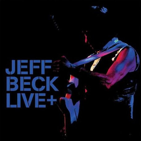 Виниловая пластинка Jeff Beck LIVE+ (180 Gram)