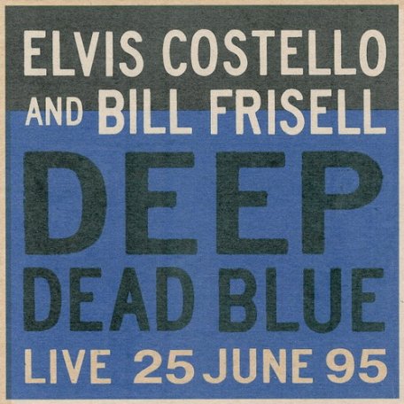 Виниловая пластинка Elvis Costello / Bill Frisell DEEP DEAD BLUE - LIVE AT MELTDOWN (180 Gram)
