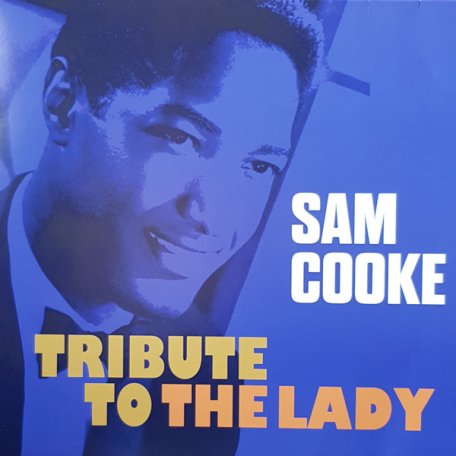 Виниловая пластинка Sam Cooke - Tribute To The Lady (Limited Edition 180 Gram Black Vinyl LP)