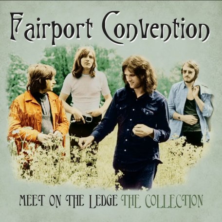 Виниловая пластинка Fairport Convention, Meet On The Ledge: The Collection