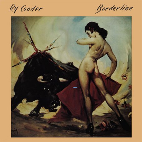 Виниловая пластинка Ry Cooder BORDERLINE (180 Gram/Remastered)