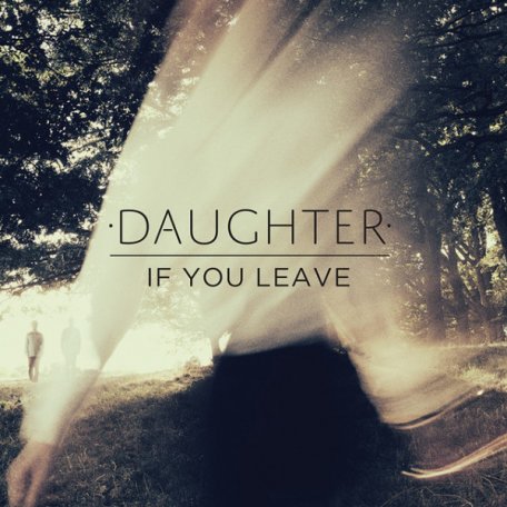 Виниловая пластинка Daughter — IF YOU LEAVE (LP+CD)