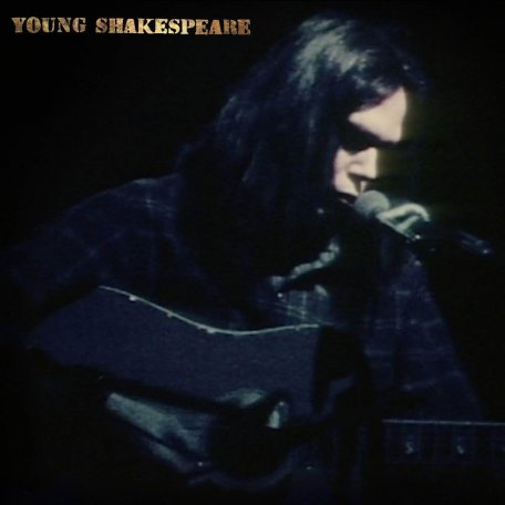 Виниловая пластинка Neil Young - Young Shakespeare (Black Vinyl)