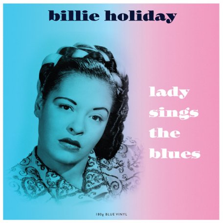Виниловая пластинка Holiday, Billie, Lady Sings The Blues (180 Gram Blue Vinyl)