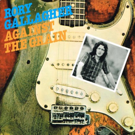 Виниловая пластинка Gallagher, Rory, Against The Grain