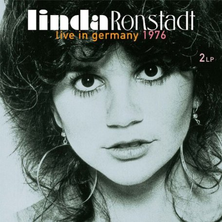 Виниловая пластинка Linda Ronstadt LIVE IN GERMANY 1976 (180 Gram)