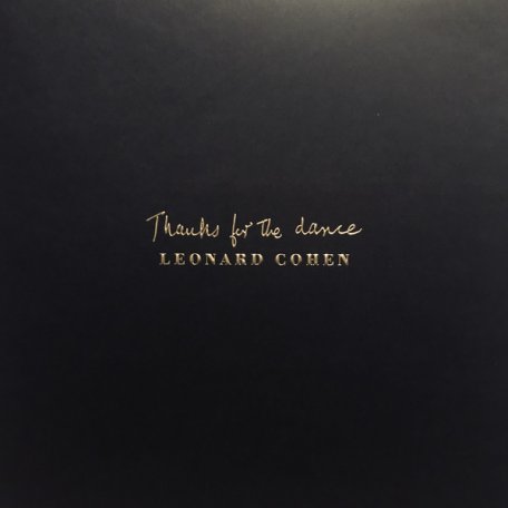 Виниловая пластинка Cohen, Leonard, Thanks For The Dance (180 Gram Black Vinyl/Gatefold/Hotfoil)