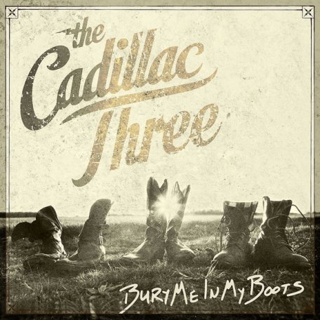 Виниловая пластинка The Cadillac Three, Bury Me In My Boots