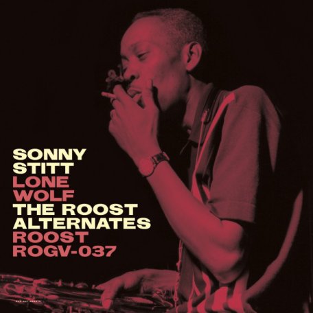 Виниловая пластинка Stitt, Sonny, Lone Wolf: The Roost Alternates (Limited 180 Gram Black Vinyl)