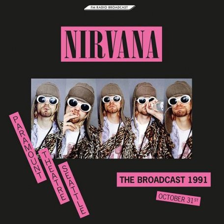 Виниловая пластинка Nirvana - The Broadcast 1991 October 31 - Paramount Theatre Seattle (LP)