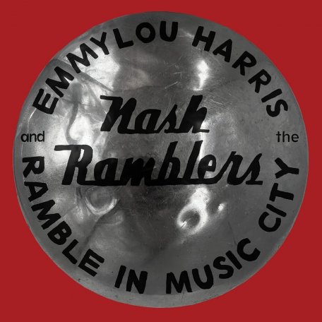 Виниловая пластинка Emmylou Harris, The Nash Ramblers - Ramble in Music City: The Lost Concert
