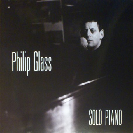 Виниловая пластинка Philip Glass SOLO PIANO (180 Gram)