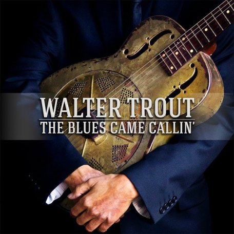 Виниловая пластинка WALTER TROUT - THE BLUES CAME CALLIN