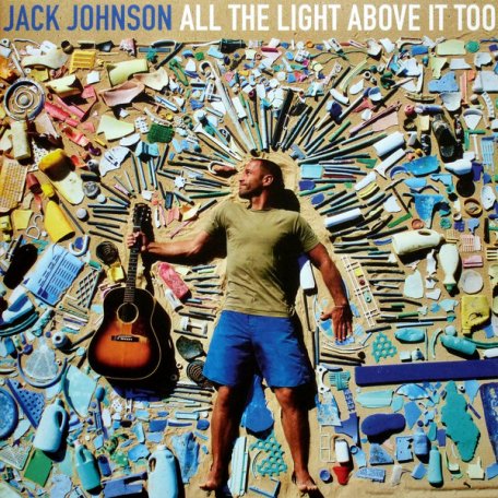 Виниловая пластинка Jack Johnson, All The Light Above It Too
