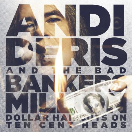 Виниловая пластинка Andi Deris And The Bad Bankers — MILLION DOLLAR HAIRCUTS ON THE TEN CENT HEADS (LP)