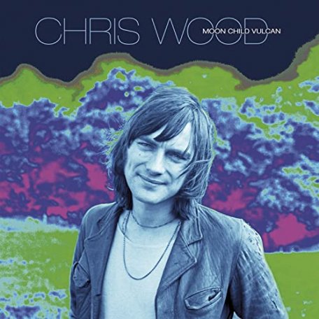 Виниловая пластинка Wood, Chris, Moon Child