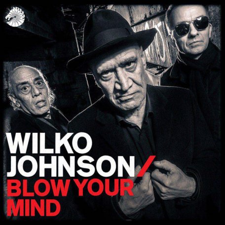 Виниловая пластинка Wilko Johnson, Blow Your Mind