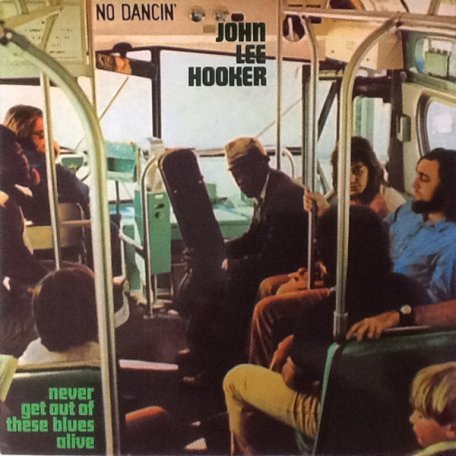 Виниловая пластинка HOOKER JOHN LEE - NEVER GET OUT OF THESE BLUES ALIVE (LP)