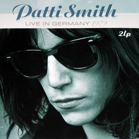 Виниловая пластинка Patti Smith LIVE IN GERMANY 1979 (180 Gram)
